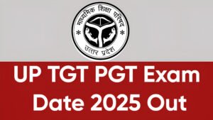 UP TGT PGT Exam Date 2025 Out